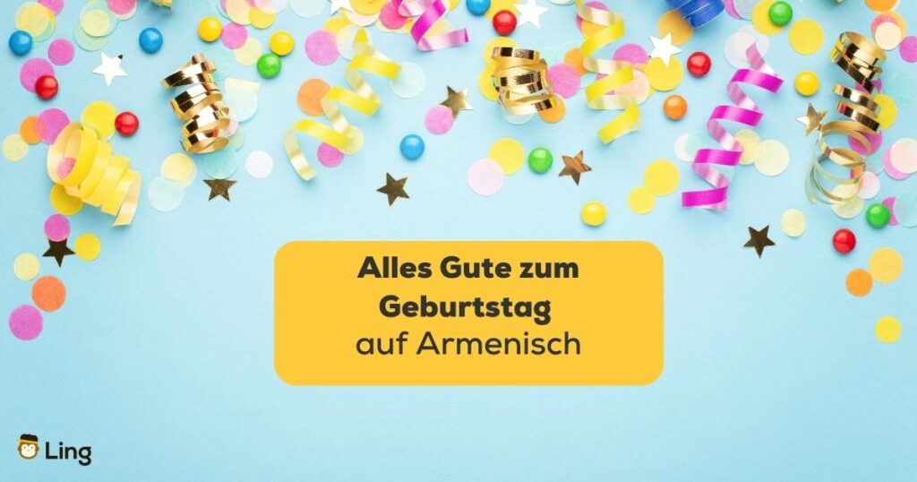 Lerne mit der Ling-App alles Gute zum Geburtstag auf Armenisch zu sagen