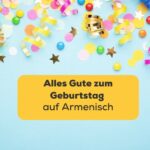 Lerne mit der Ling-App alles Gute zum Geburtstag auf Armenisch zu sagen