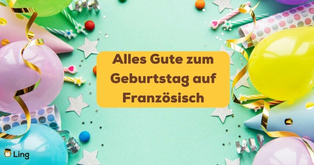 Alles Gute zum Geburtstag auf Französisch mit Ling lernen