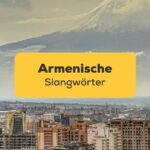 Lerne mit der Ling-App armenische Slangwörter für die alltägliche Kommunikation