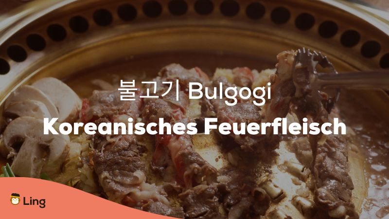 Bulgogi ist ein Fleischgericht aus Korea