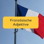 Französische Adjektive mit Ling lernen französische Flagge weht im Wind