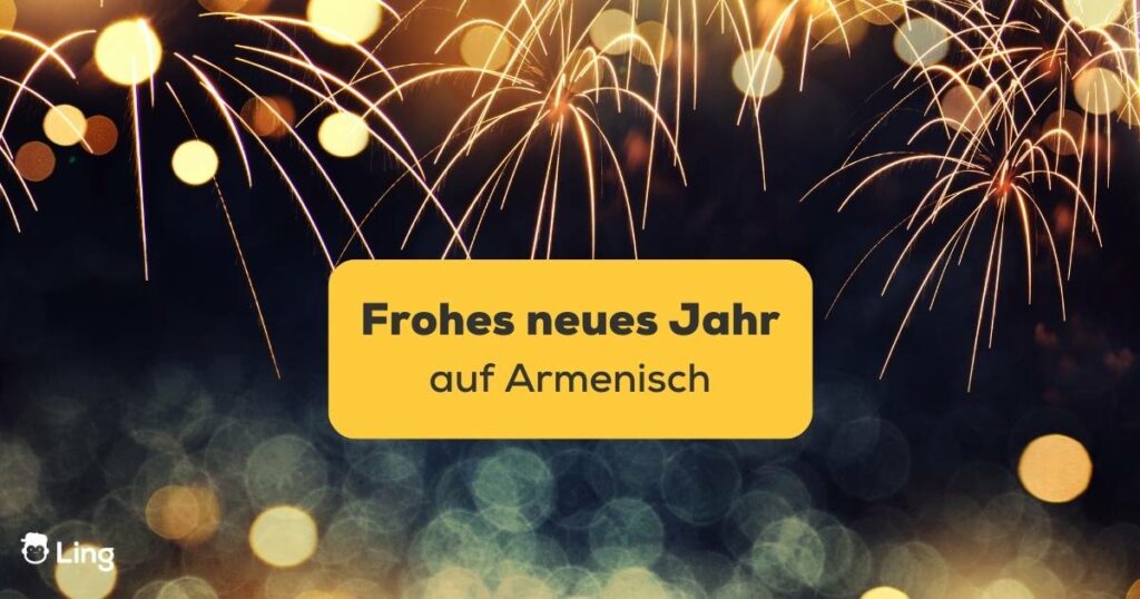 Lerne mit der Ling-APp ein frohes neues Jahr auf Armenisch zu wünschen