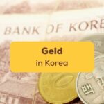 Geldscheine und Münzen in der koreanischen Währung Won
