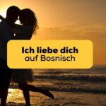 Ich liebe Dich auf Bosnisch mit Ling lernen
