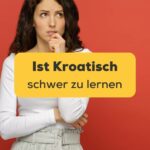 Frau wundert sich ist Kroatisch schwer zu lernen