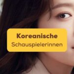 Top 18 Liste der koreanischen Schauspielerinnen