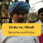Gemeinsamkeiten und Unterschiede zwischen Urdu und Hindi